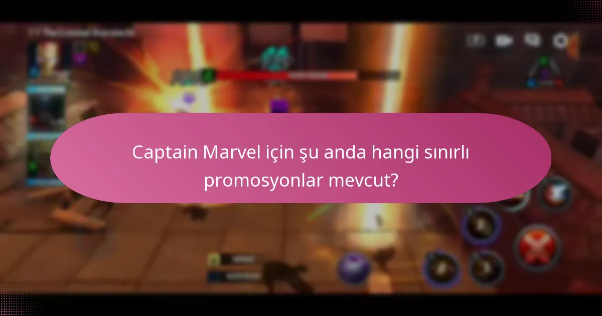 Captain Marvel için şu anda hangi sınırlı promosyonlar mevcut?