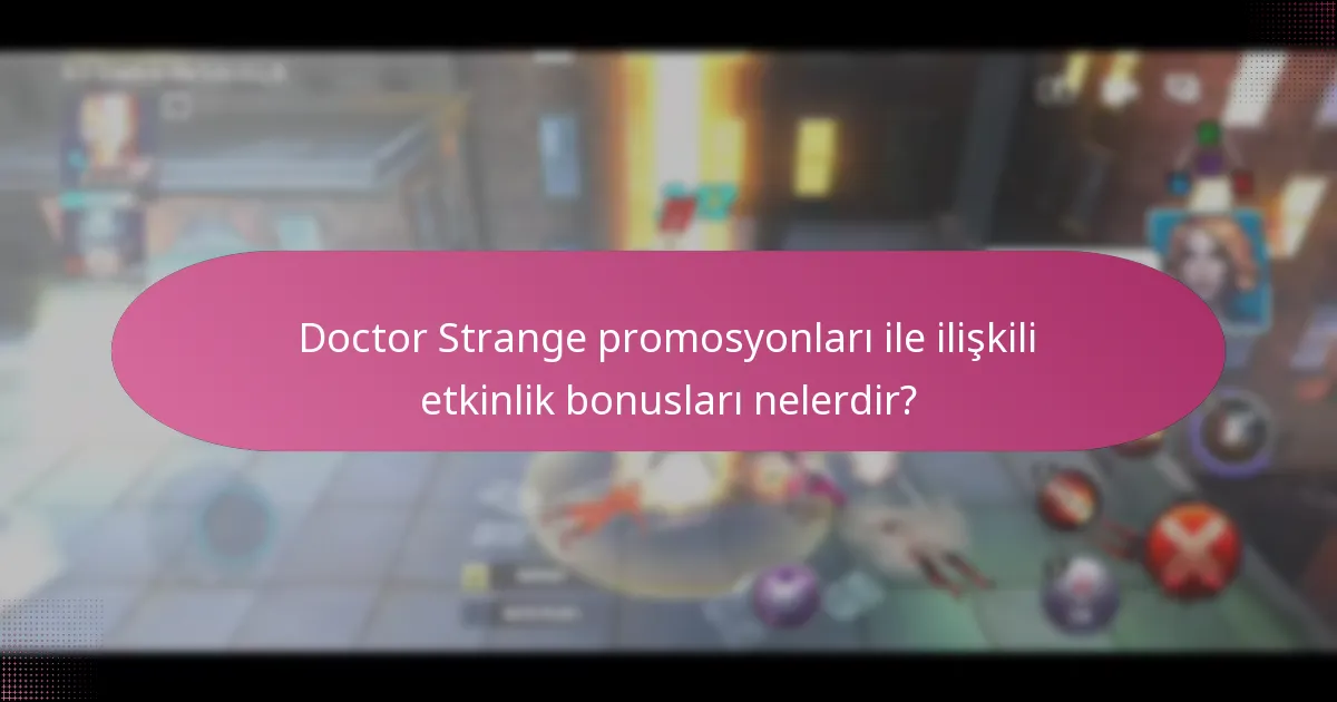 Doctor Strange ürünleri için zaman sınırlı teklifler nelerdir?
