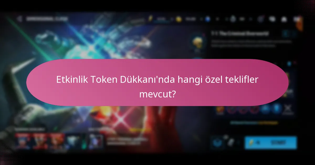 Etkinlik Token Dükkanı’ndaki özel tekliflerin değerini nasıl değerlendiririm?