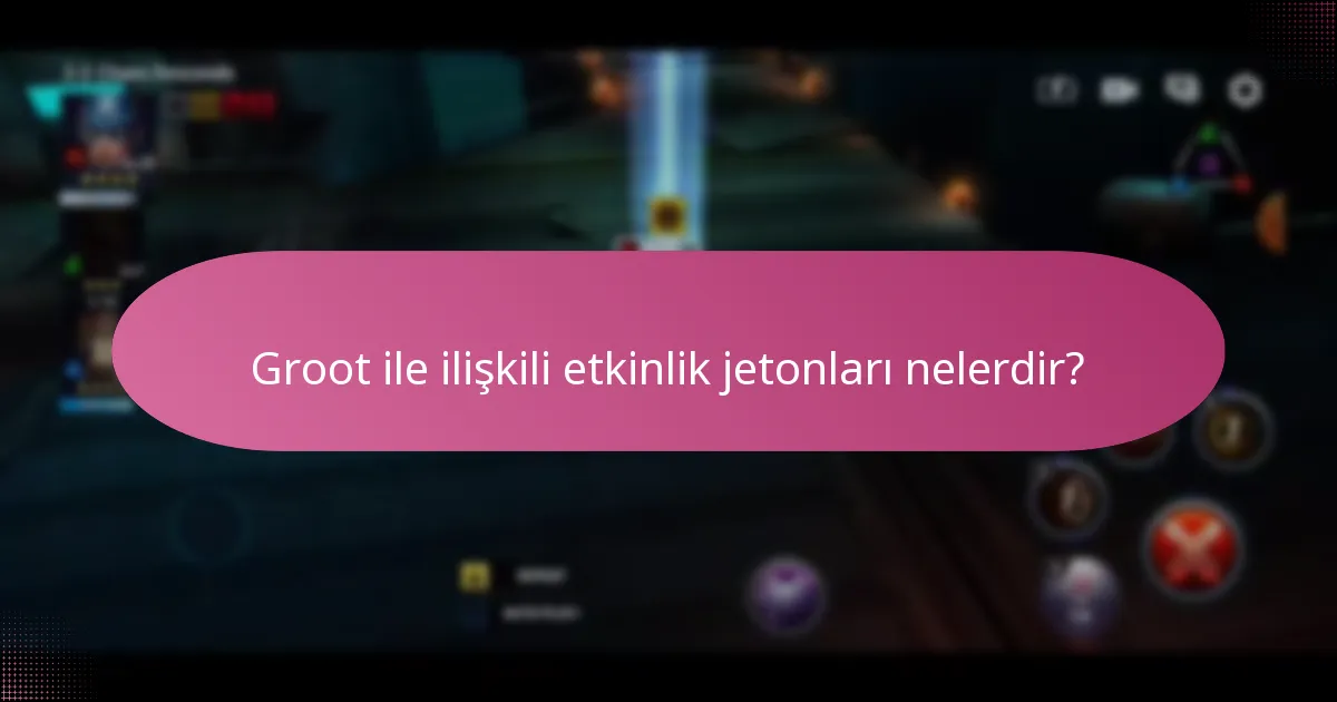 Groot ile ilişkili etkinlik jetonları nelerdir?