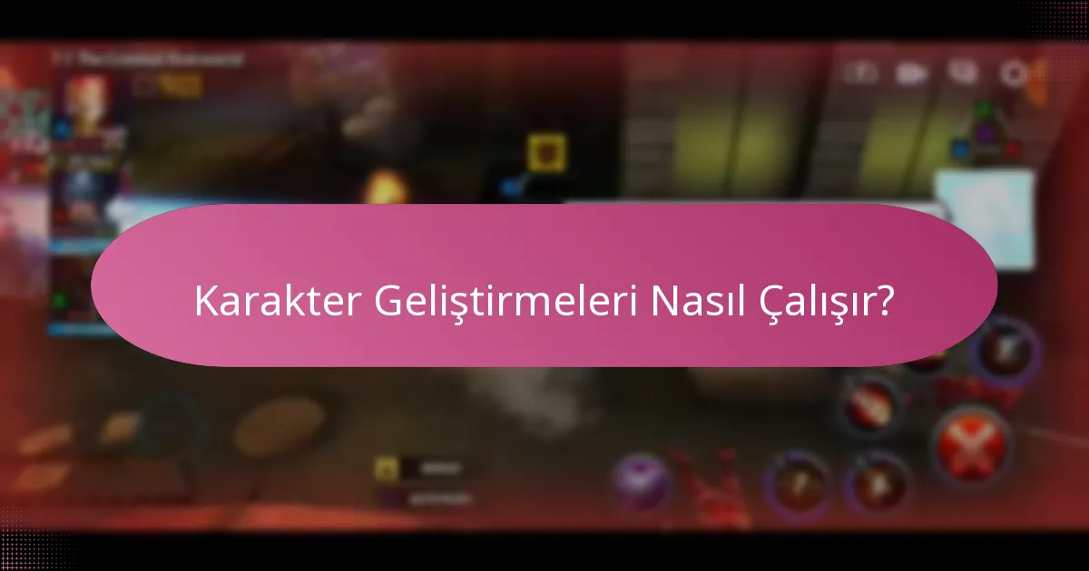 Karakter Geliştirmeleri Nasıl Çalışır?