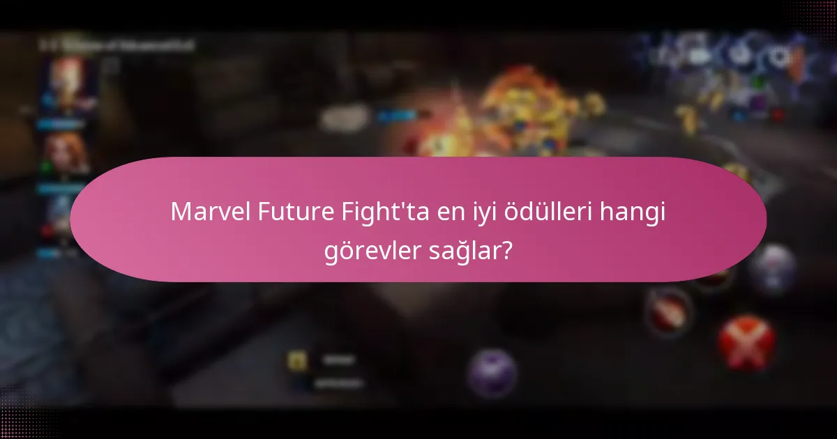 Marvel Future Fight’ta en iyi ödülleri hangi görevler sağlar?
