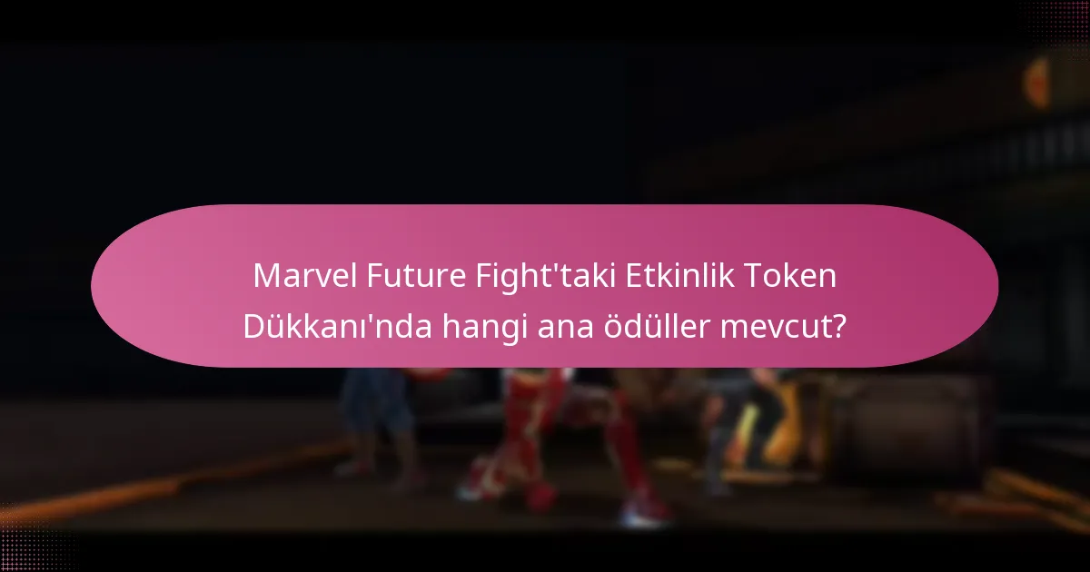 Etkinlik Token Dükkanı’ndaki ödüllerin değer değerlendirmesi nedir?