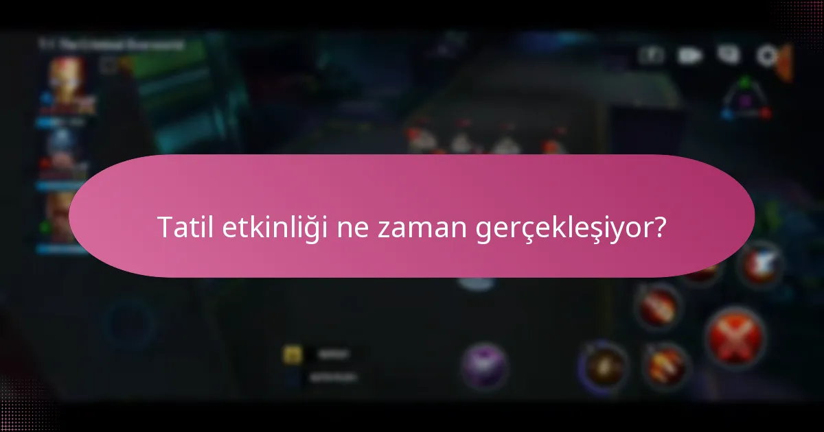 Tatil etkinliği ne zaman gerçekleşiyor?